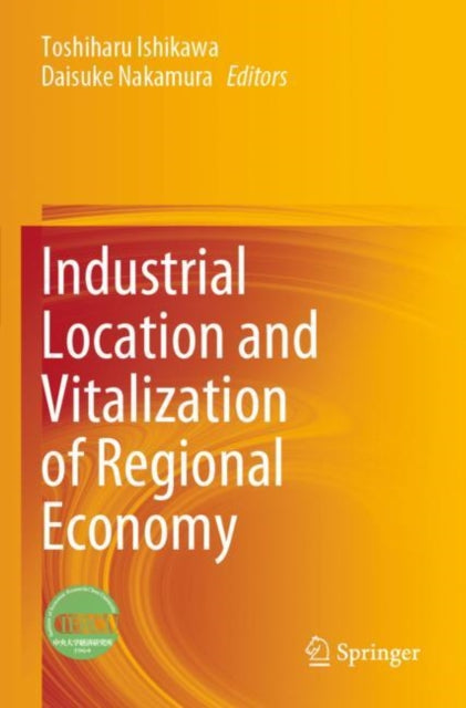 Book cover of: Industrial Location and Vitalization of Regional Economy. By: Toshiharu Ishikawa