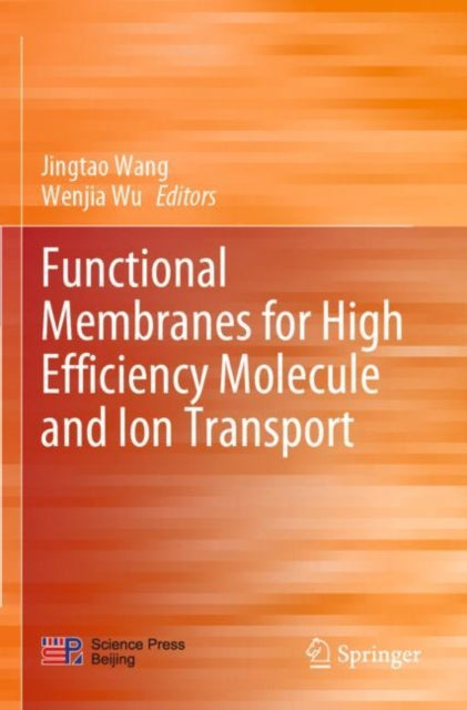 Book cover of: Functional Membranes for High Efficiency Molecule and Ion Transport. By: Jingtao Wang