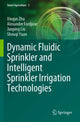 Book cover of: Dynamic Fluidic Sprinkler and Intelligent Sprinkler Irrigation Technologies. By: Xingye Zhu