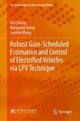 Book cover of: Robust Gain-Scheduled Estimation and Control of Electrified Vehicles via LPV Technique. By: Hui Zhang