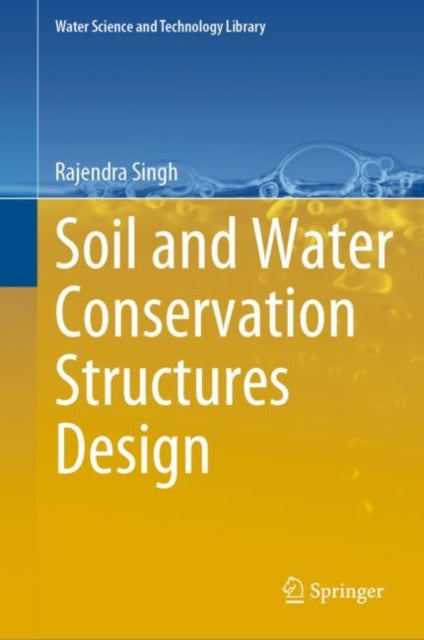 Book cover of: Soil and Water Conservation Structures Design. By: Rajendra Singh