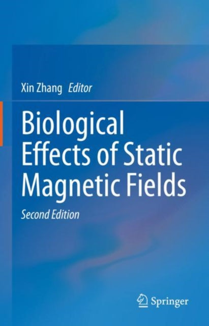 Book cover of: Biological Effects of Static Magnetic Fields. By: Zhang, Xin
