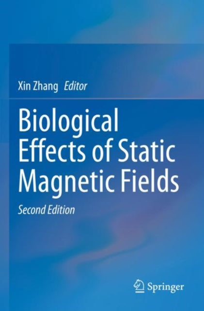 Book cover of: Biological Effects of Static Magnetic Fields. By: Zhang, Xin