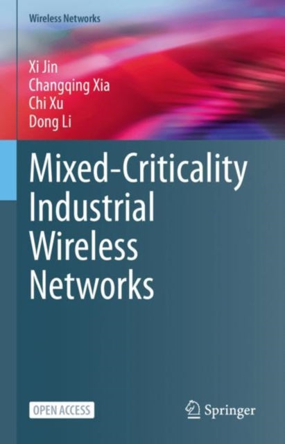 Book cover of: Mixed-Criticality Industrial Wireless Networks. By: Xi Jin