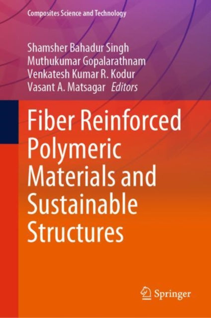 Book cover of: Fiber Reinforced Polymeric Materials and Sustainable Structures. By: Shamsher Bahadur Singh