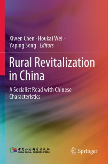 Book cover of: Rural Revitalization in China. By: Xiwen Chen