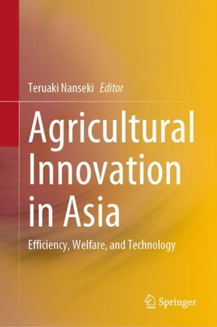 Book cover of: Agricultural Innovation in Asia. By: Teruaki Nanseki