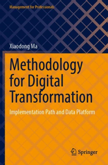 Book cover of: Methodology for Digital Transformation. By: Xiaodong Ma