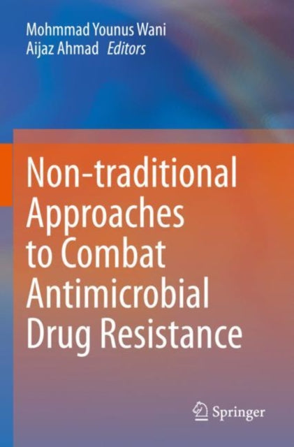 Book cover of: Non-traditional Approaches to Combat Antimicrobial Drug Resistance. By: Mohmmad Younus Wani