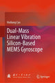 Book cover of: Dual-Mass Linear Vibration Silicon-Based MEMS Gyroscope. By: Huiliang Cao