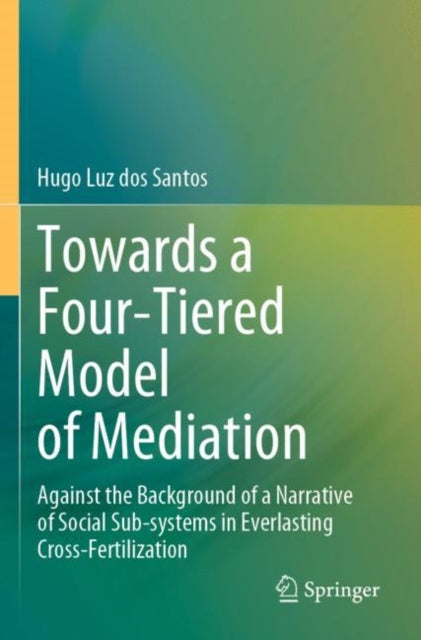 Book cover of: Towards a Four-Tiered Model of Mediation. By: Hugo Luz dos Santos