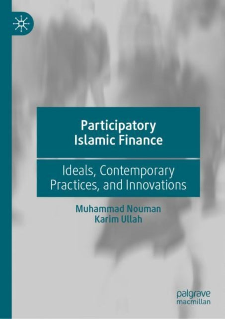 Book cover of: Participatory Islamic Finance. By: Muhammad Nouman