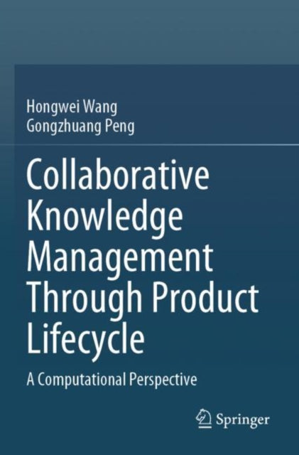 Book cover of: Collaborative Knowledge Management Through Product Lifecycle. By: Hongwei Wang