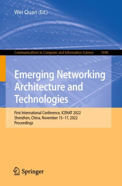 Book cover of: Emerging Networking Architecture and Technologies. By: Wei Quan