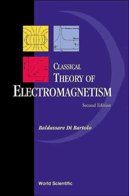 Book cover of: Classical Theory Of Electromagnetism: With Companion Solution Manual. By: Baldassare Di Bartolo