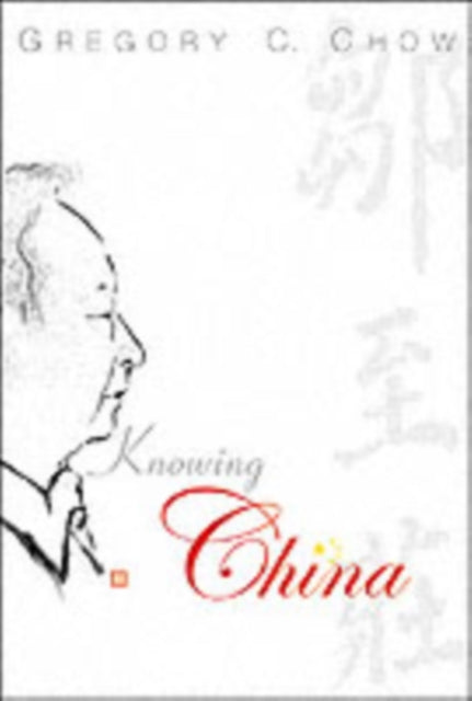 Book cover of: Knowing China. By: Gregory C. Chow