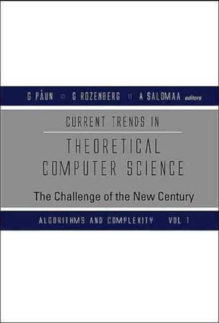 Book cover of: Current Trends In Theoretical Computer Science: The Challenge Of The New Century (In 2 Volumes)