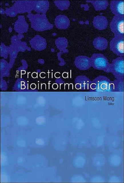 Book cover of: Practical Bioinformatician, The. By: Limsoon Wong