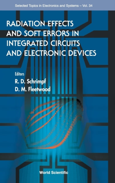 Book cover of: Radiation Effects And Soft Errors In Integrated Circuits And Electronic Devices. By: Daniel M. Fleetwood