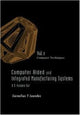 Book cover of: Computer Aided And Integrated Manufacturing Systems - Volume 1: Computer Techniques. By: Cornelius T. Leondes