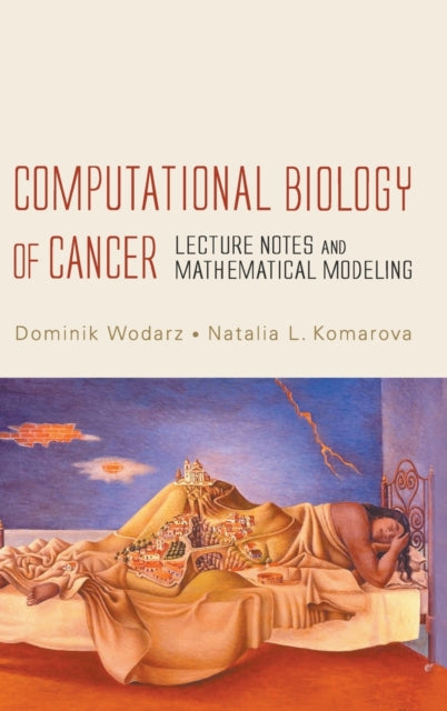 Book cover of: Computational Biology Of Cancer: Lecture Notes And Mathematical Modeling