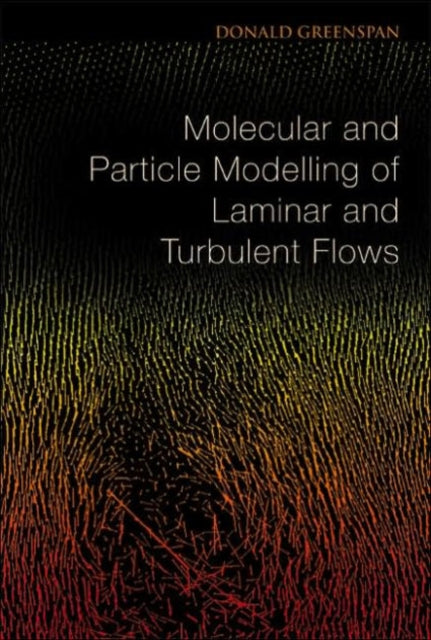 Book cover of: Molecular And Particle Modelling Of Laminar And Turbulent Flows