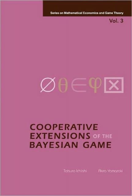Book cover of: Cooperative Extensions Of The Bayesian Game. By: Tatsuro Ichiishi