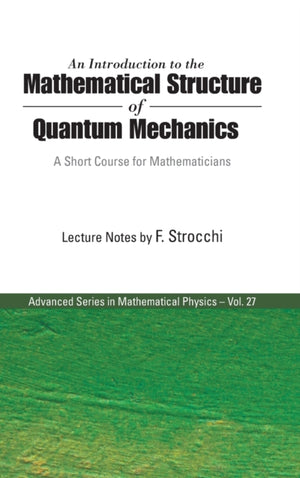 Introduction To The Mathematical Structure Of Quantum Mechanics, An