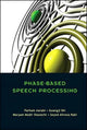 Book cover of: Phase-based Speech Processing. By: Parham Aarabi