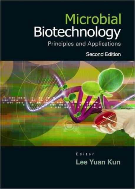 Book cover of: Microbial Biotechnology: Principles And Applications. By: Lee Yuan Kun
