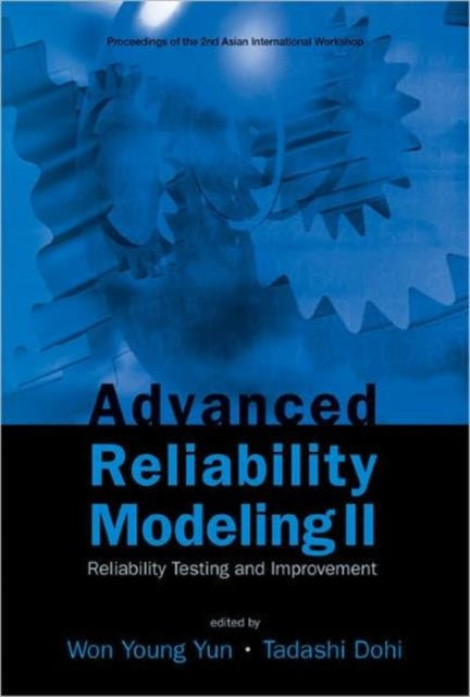 Book cover of: Advanced Reliability Modeling Ii: Reliability Testing And Improvement - Proceedings Of The 2nd International Workshop (Aiwarm 2006). By: Asian International Workshop on Advanced Reliability Modeling
