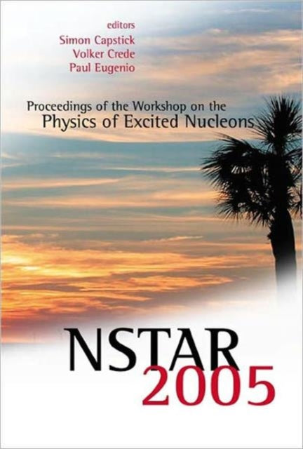 Book cover of: Nstar 2005 - Proceedings Of The Workshop On The Physics Of Excited Nucleons. By: Workshop on the Physics of Excited Nucle