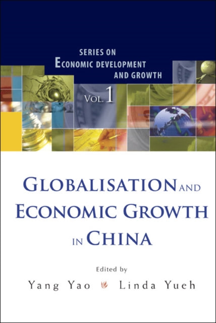 Book cover of: Globalisation And Economic Growth In China. By: LSE-PKU Conference (1st 2005 Beijing, China)