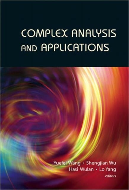 Book cover of: Complex Analysis And Applications - Proceedings Of The 13th International Conference On Finite Or Infinite Dimensional Complex Analysis And Applications. By: International Conference on Finite or Infinite Dimensional Complex Analysis and Applications (13th 2005 Shantou University, China), Yuefei Wang