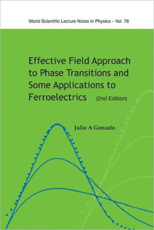 Effective Field Approach To Phase Transitions And Some Applications To Ferroelectrics (2nd Edition)