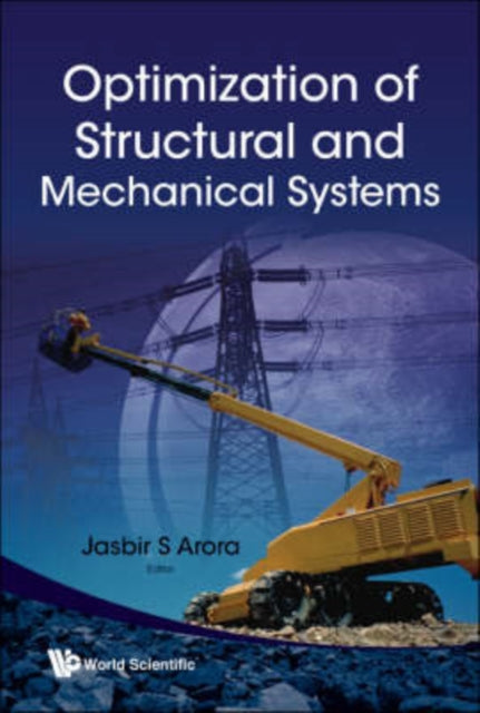 Book cover of: Optimization Of Structural And Mechanical Systems. By: Jasbir S. Arora
