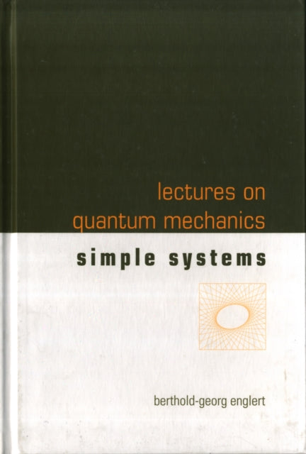 Book cover of: Lectures On Quantum Mechanics - Volume 2: Simple Systems. By: Berthold-Georg Englert