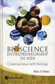 Book cover of: Bioscience Entrepreneurship In Asia: Creating Value With Biology. By: P. S. Teng, Paul S. Teng