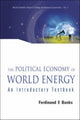 Book cover of: Political Economy Of World Energy, The: An Introductory Textbook. By: Ferinand E. Banks, Ferdinand E. Banks