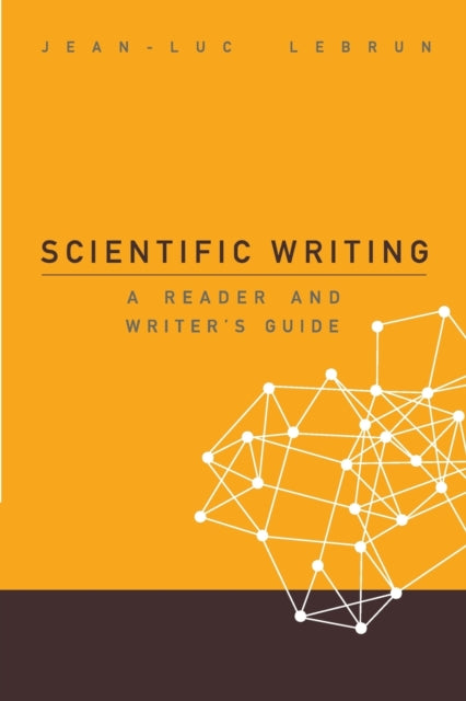 Book cover of: Scientific Writing: A Reader And Writer's Guide. By: Jean-Luc Lebrun
