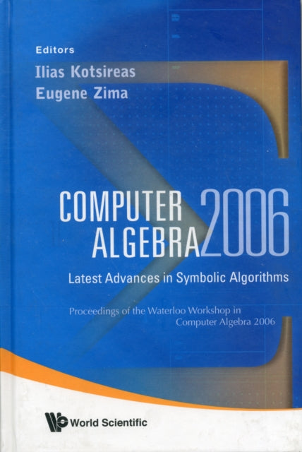Book cover of: Computer Algebra 2006: Latest Advances In Symbolic Algorithms - Proceedings Of The Waterloo Workshop
