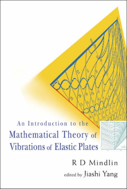 Book cover of: Introduction To The Mathematical Theory Of Vibrations Of Elastic Plates, An - By R D Mindlin. By: R. D. Mindlin