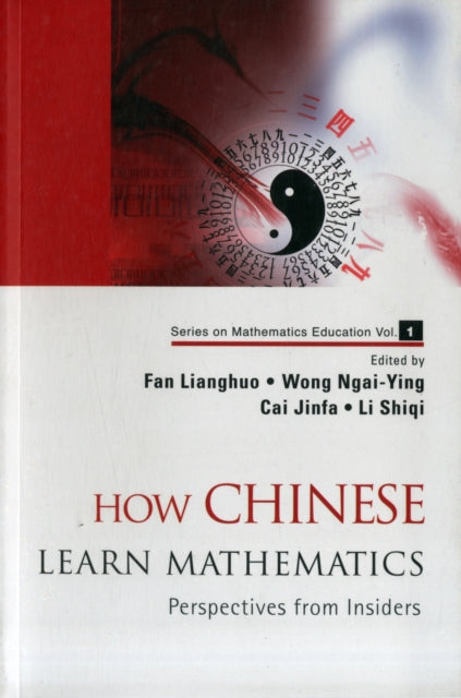 Book cover of: How Chinese Learn Mathematics: Perspectives From Insiders. By: Fan Lianghuo