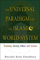 Book cover of: Universal Paradigm And The Islamic World-system, The: Economy, Society, Ethics And Science. By: Masudul Alam Choudhury