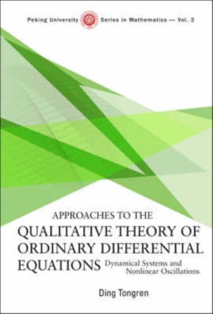 Book cover of: Approaches To The Qualitative Theory Of Ordinary Differential Equations: Dynamical Systems And Nonlinear Oscillations. By: Ding Tongren, Tong-Ren Ding