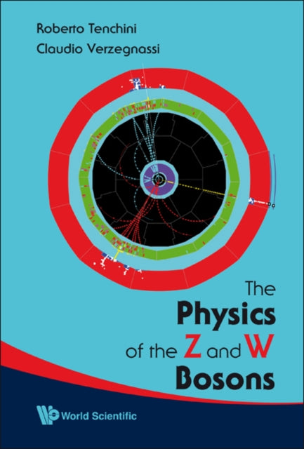Book cover of: Physics Of The Z And W Bosons, The. By: Roberto Tenchini