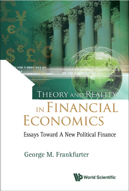Book cover of: Theory And Reality In Financial Economics: Essays Toward A New Political Finance. By: George M. Frankfurter