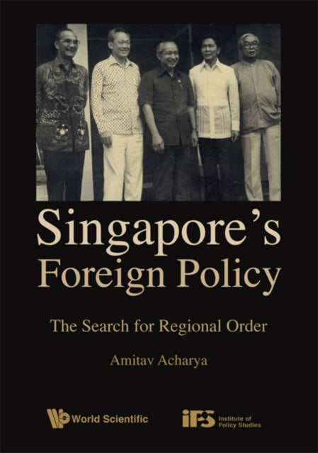 Book cover of: Singapore's Foreign Policy: The Search For Regional Order. By: Amitav Acharya