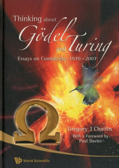 Book cover of: Thinking About Godel And Turing: Essays On Complexity, 1970-2007. By: Gregory J. Chaitin, Gregory J. Chaitim