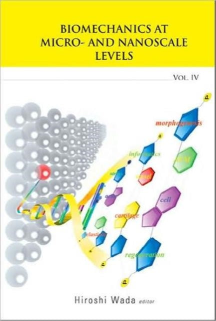 Book cover of: Biomechanics At Micro- And Nanoscale Levels - Volume Iv. By: Hiroshi Wada